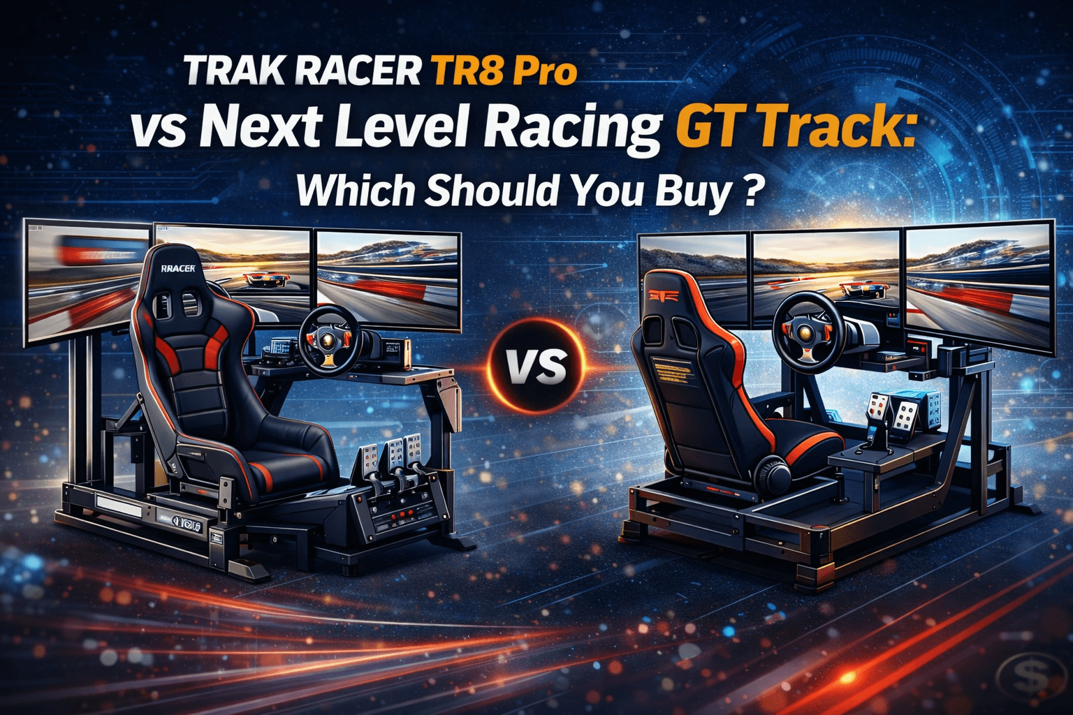 TRAK RACER TR8 Pro vs Next Level Racing GT Track: Which Should You Buy ?
